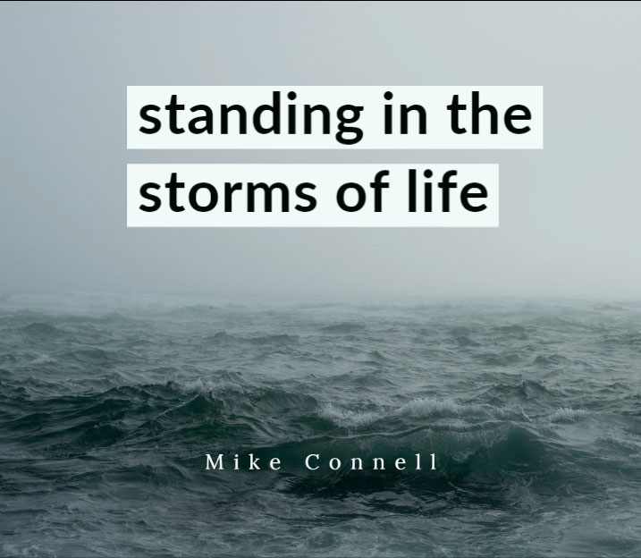 Standing in the Storms of Life (1 of 2)